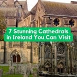 7 Stunning Cathedrals in Ireland You Can Visit